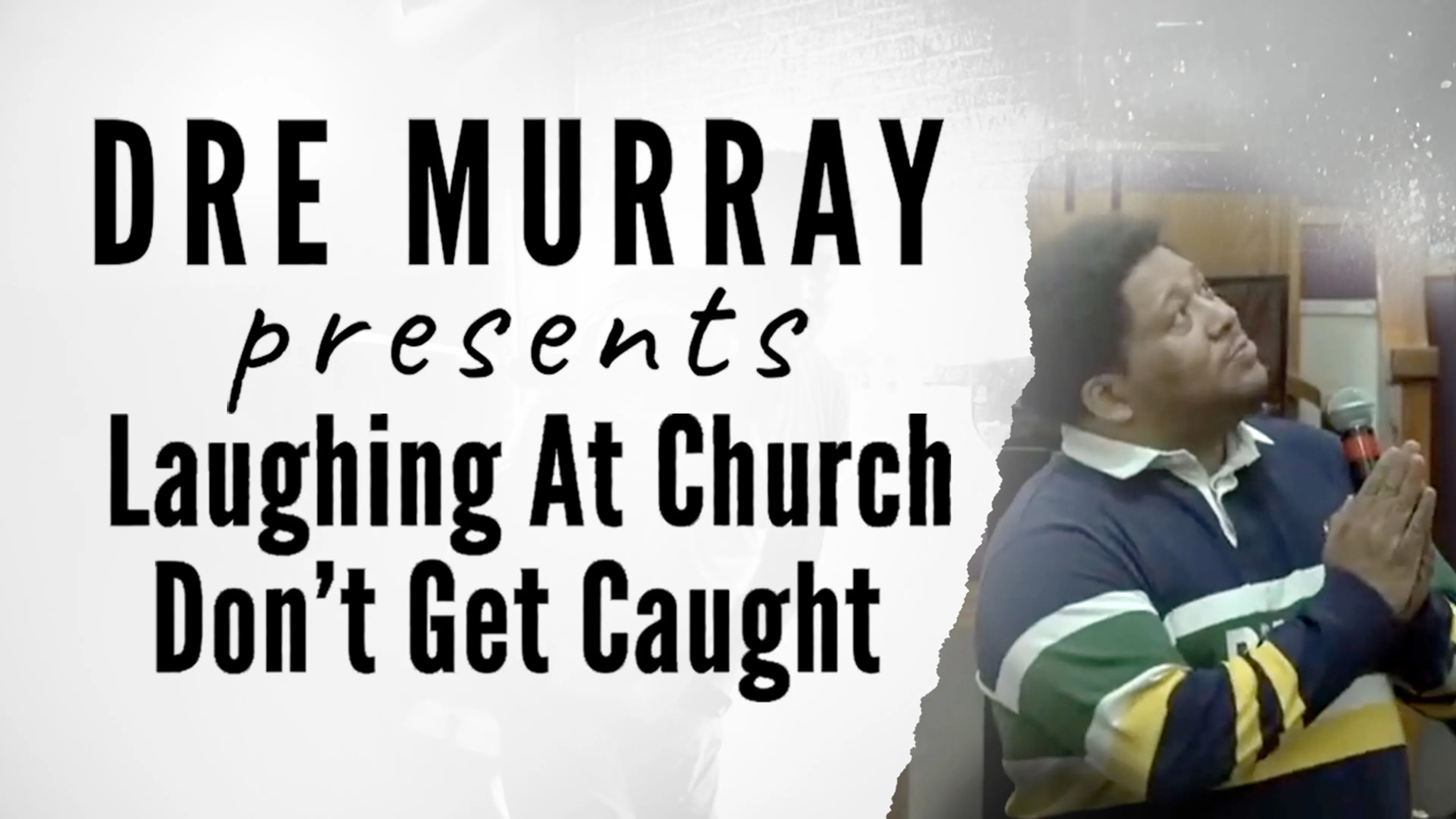 Dre Murray Presents: Laughing at Church, Don’t Get Caught poster